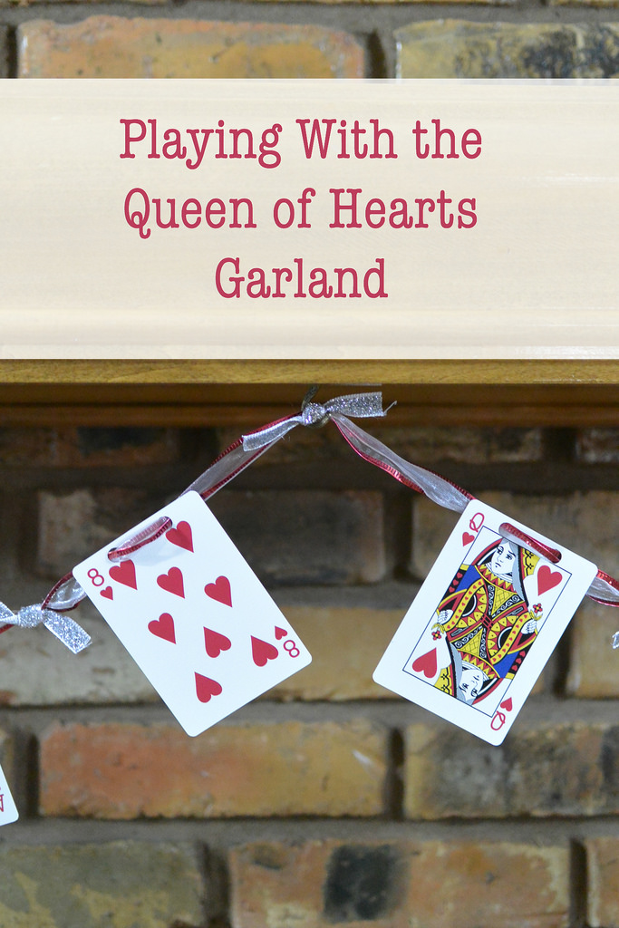 Playing with the Queen of Hearts Garland